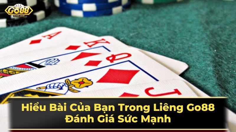 Hiểu Bài Của Bạn Trong Liêng Go88: Đánh Giá Sức Mạnh 1 Luật chơi Liêng cơ bản